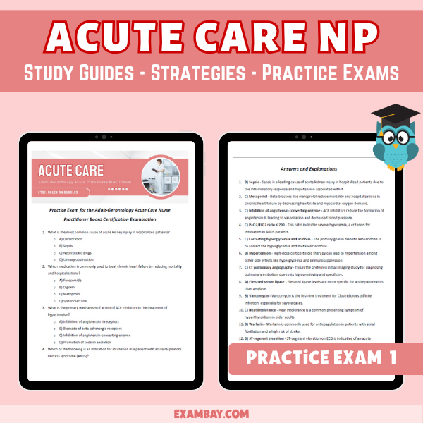 Adult-Gerontology Acute Care Nurse Practitioner Study Guide 2025-2026 - Practice Exam 200 Questions