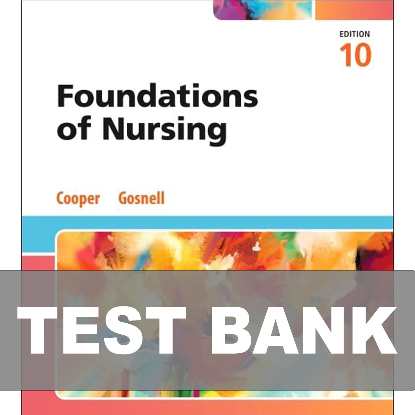Test Bank for Foundations of Nursing 10th Edition