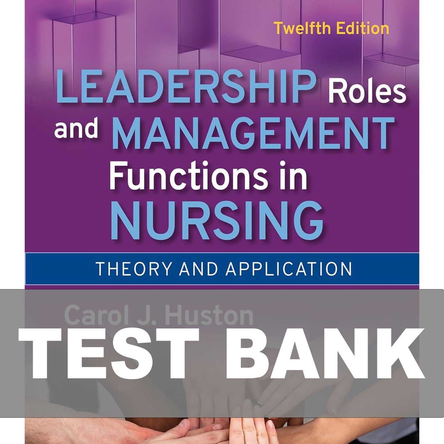 Test Bank for Leadership Roles and Management Functions in Nursing 12th Edition