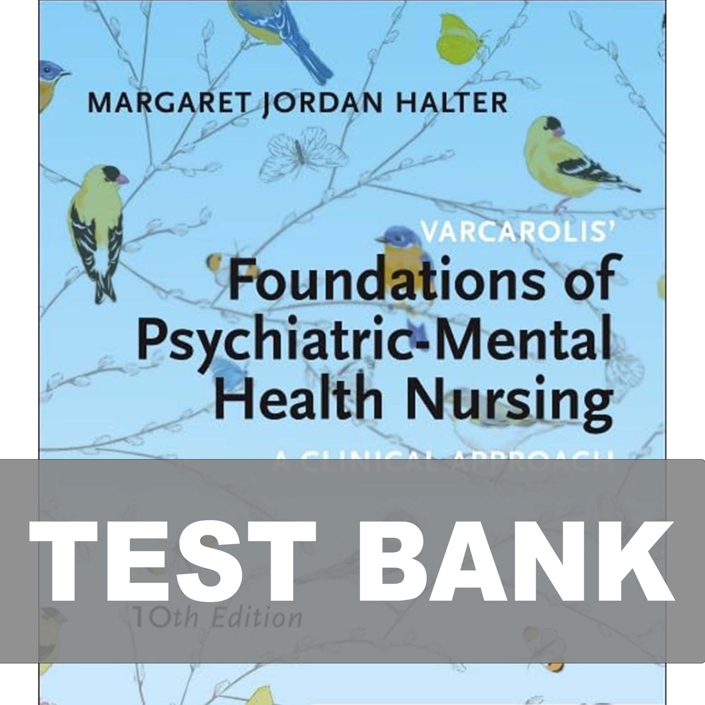 Test Bank for Varcarolis' Foundations of Psychiatric-Mental Health Nursing 10th Edition