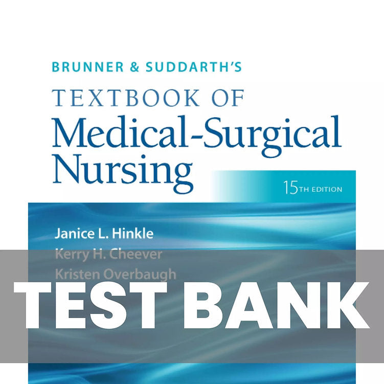 Test Bank for Brunner & Suddarth's Textbook of Medical-Surgical Nursing 15th Edition