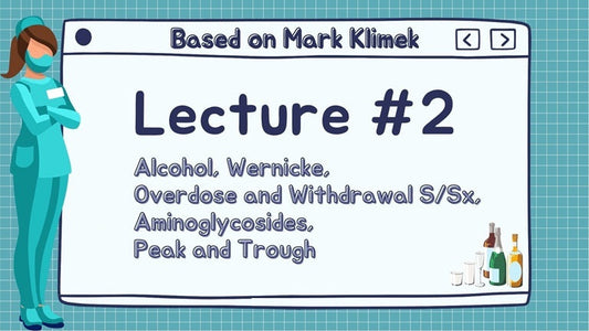 Mark Klimek NCLEX Review: Alcohol, Wernicke, Overdose and Withdrawal S/Sx, Aminoglycosides, Peak and Trough