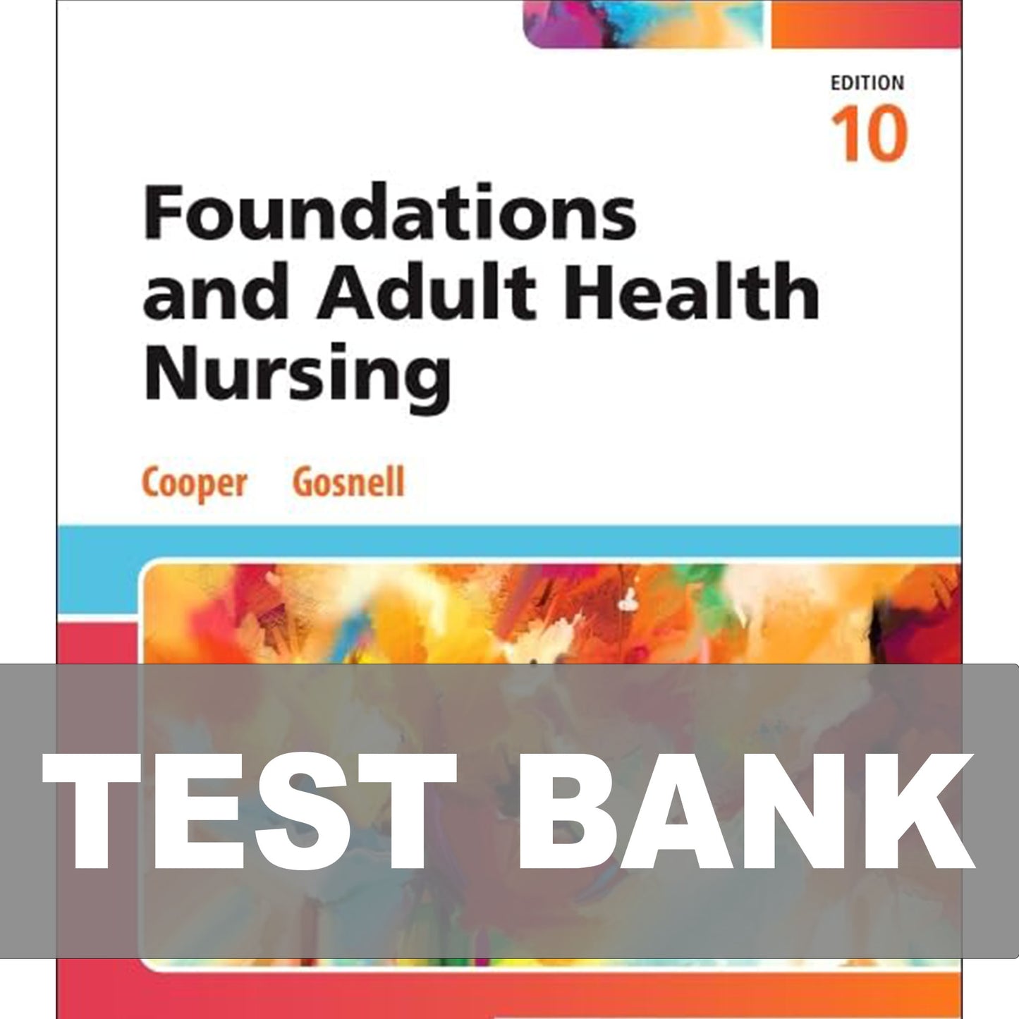 Test Bank for Foundations and Adult Health Nursing 10th Edition