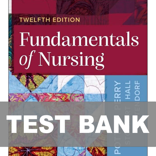 Test Bank for Fundamentals of Nursing 12th Edition Potter Perry