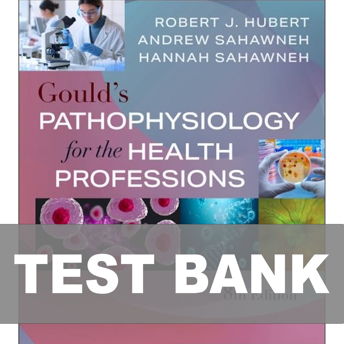 Test Bank for Gould's Pathophysiology for the Health Professions 8th Edition