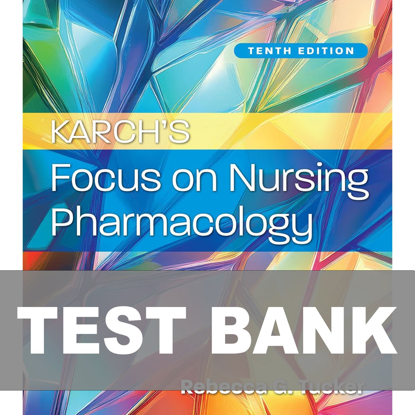 Test Bank for Karch’s Focus on Nursing Pharmacology 10th Edition