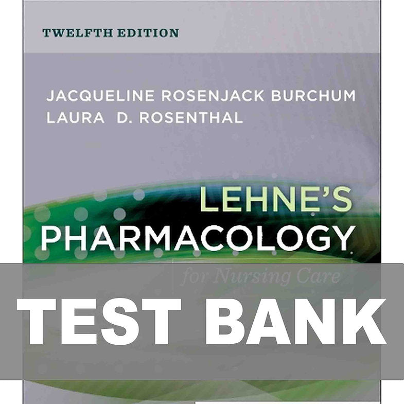 Test Bank for Lehne's Pharmacology for Nursing Care 12th Edition