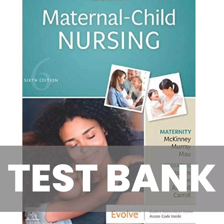 Test Bank for Maternal-Child Nursing 6th Edition McKinney