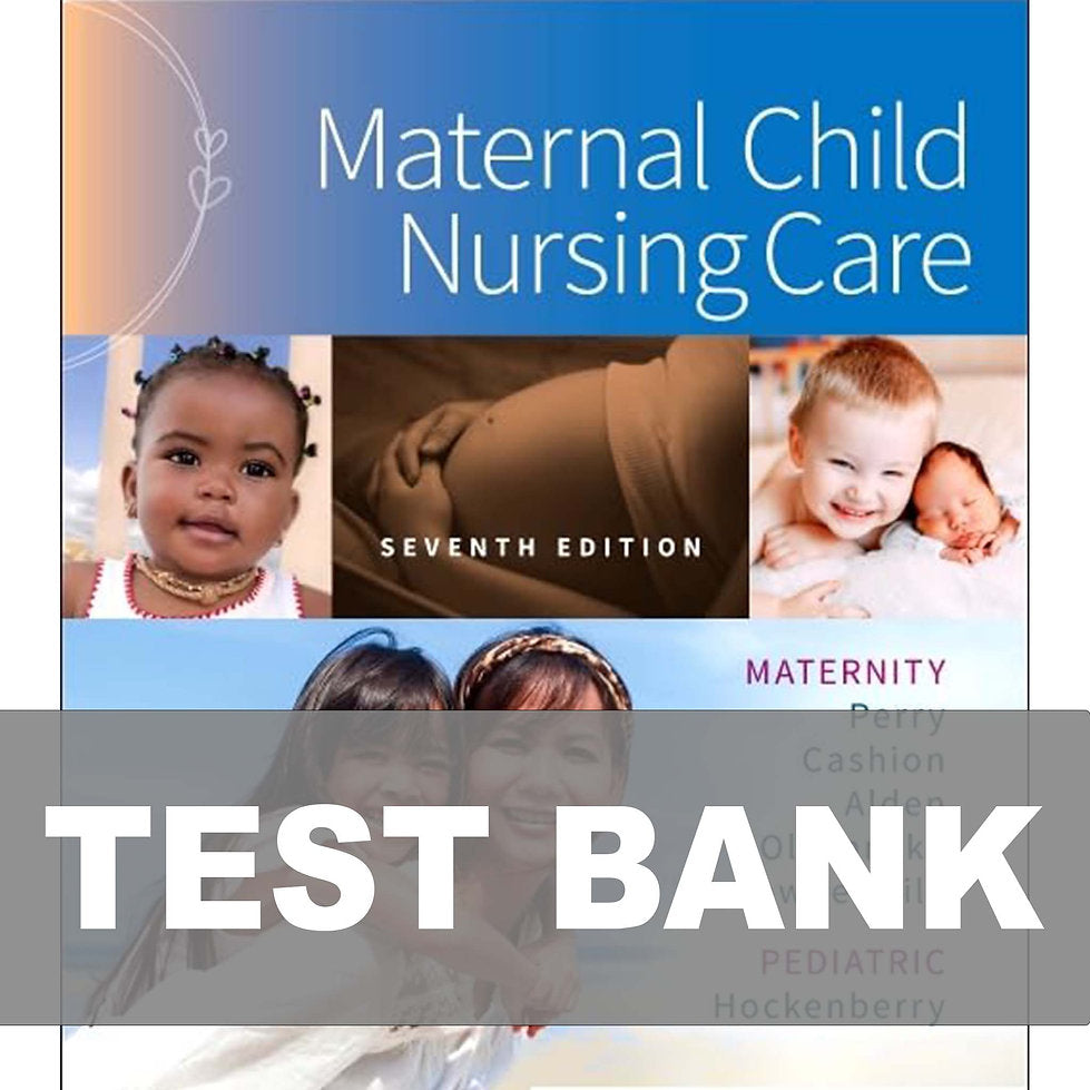 Test Bank for Maternal Child Nursing Care 7th Edition Perry - Hockenberry