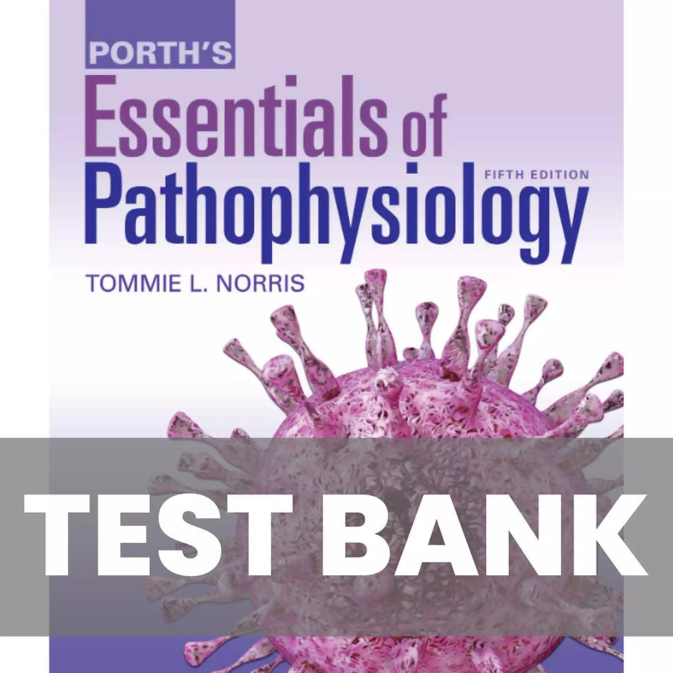 Test Bank for Porth's Essentials of Pathophysiology 5th Edition