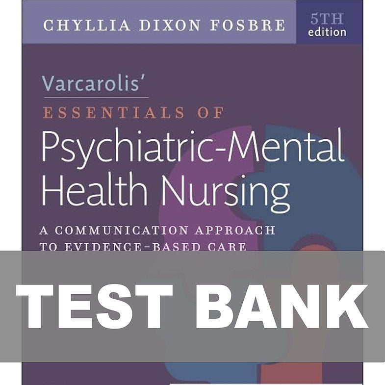 Latest Test Bank for Varcarolis Essentials of Psychiatric Mental Health Nursing 5th Edition - All Chapters